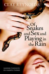 Of Snakes and Sex and Playing in the Rain